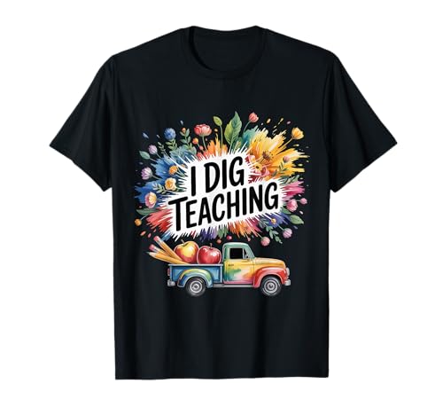 I Dig Teaching Student Education Inspiration ||- Camiseta