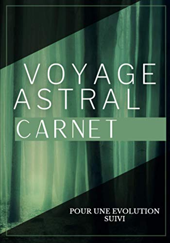 Voyage Astral Carnet: Carnet indispensable pour la mise...
