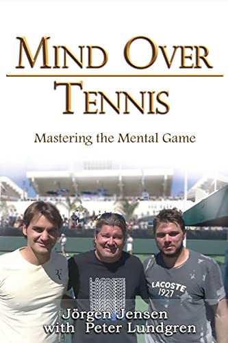 Mind Over Tennis: Mastering the Mental Game (English Edition)