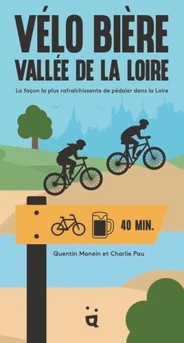 livre Vélo Bière - Vallée de la Loire: La façon la plus rafraîchissante de pédaler dans la Loire
