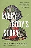 Every Body's Story: 6 Myths About Sex and the Gospel Truth About Marriage and Singleness