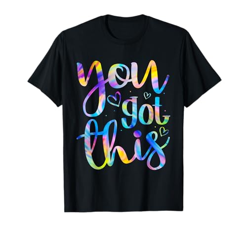 You Got This Funny Teacher Student Test Day Cadeau Tie Dye T-Shirt