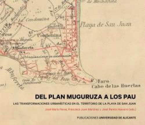 Del Plan Muguruza a los Pau: Las transformaciones urbanísticas en el territorio de la playa de San Juan (Publicacions Institucionals de la Universitat d