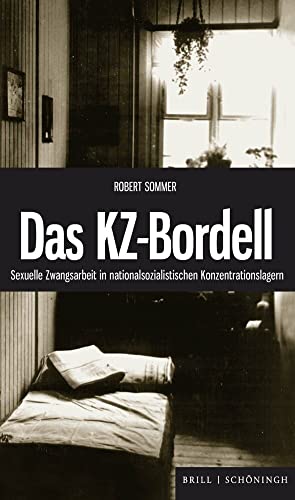 Das KZ-Bordell: Sexuelle Zwangsarbeit in nationalsozialistischen Konzentrationslagern. 3., durchgesehene Auflage