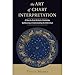 The Art of Chart Interpretation: A Step-by-Step Method for Analyzing, Synthesizing, and Understanding Birth Charts