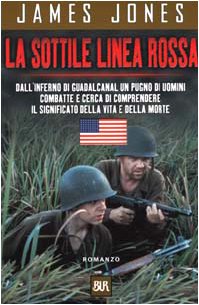 La sottile linea rossa. Dall'inferno di Guadalcanal un pugno di uomini combatte e cerca di comprendere il significato della vita e della morte (BUR Superbur narrativa)