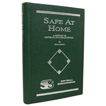 Hardcover Safe at Home : A History of Softball in Saskatchewan Book