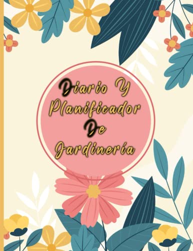 Diario y Planificador de Jardinería: Este diario le ayudará a...