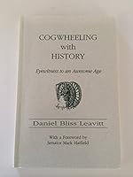 Cogwheeling with History: eyewitness to an Awesome Age B002CJ15CE Book Cover