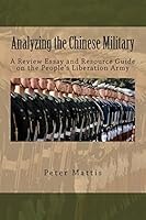 Analyzing the Chinese Military: A Review Essay and Resource Guide on the People's Liberation Army 1511952229 Book Cover