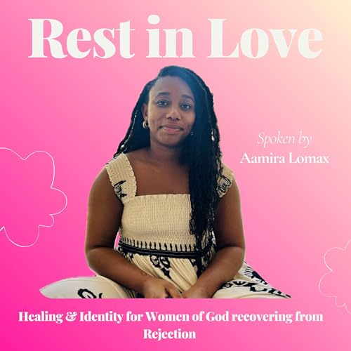 EP.31| Why Do I Feel Unwanted? Understanding Rejection, Identity, and Healing in Christ