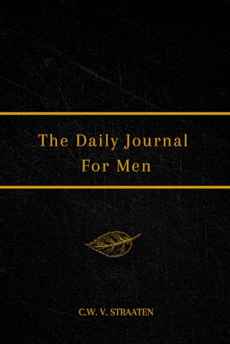 The Daily Journal For Men: 365 Questions To Deepen Self-Awareness (Journals for Men to Write in)
