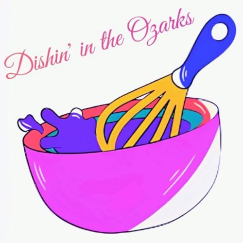 『Dishin' in the Ozarks Podcast』のカバーアート