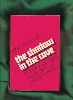 Hardcover The Shadow in the Cave: The Broadcaster, His Audience, and the State Book