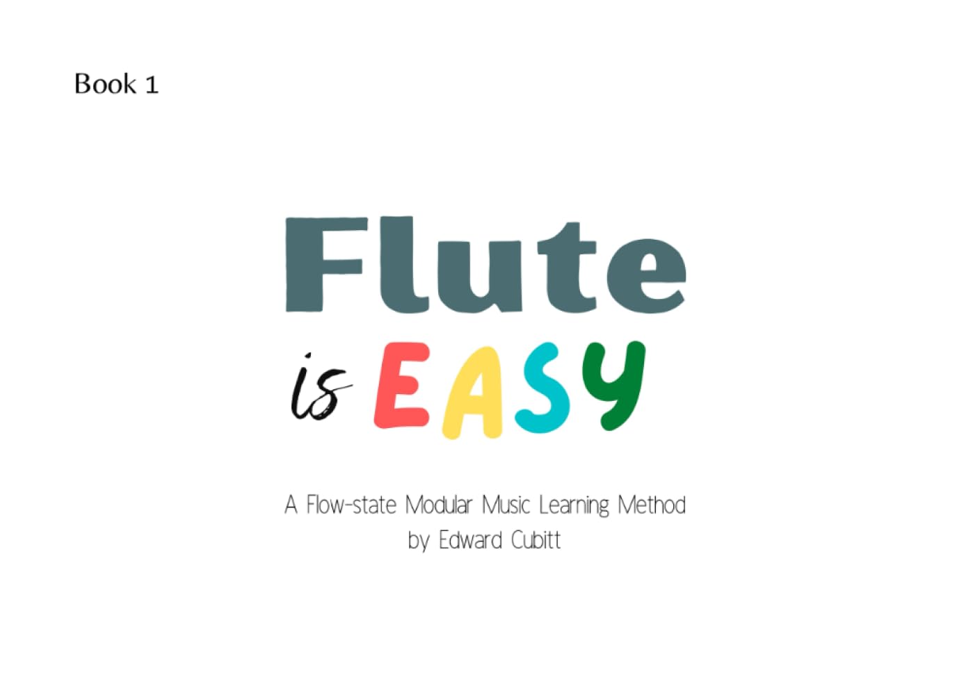 Flute is Easy: Learn to Play the Flute with Flow State (Music is Easy : Instrument Modules)