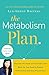 The Metabolism Plan: Discover the Foods and Exercises that Work for Your Body to Reduce Inflammation and Drop Pounds Fast