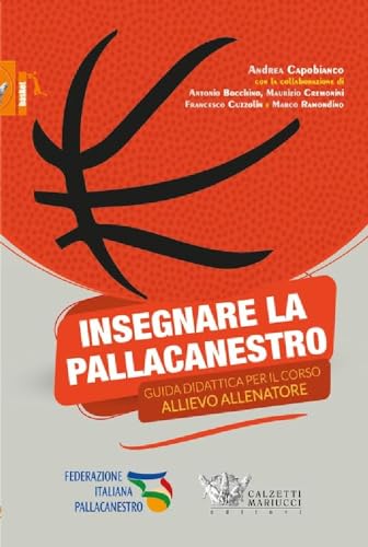 Insegnare la pallacanestro. Guida didattica per il corso allievo allenatore