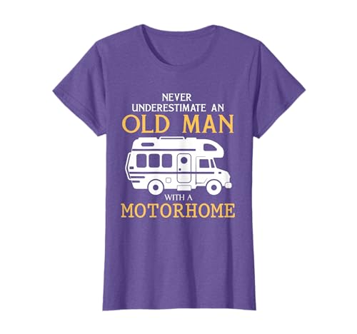 Never underestimate an old man with a motorhome T-Shirt