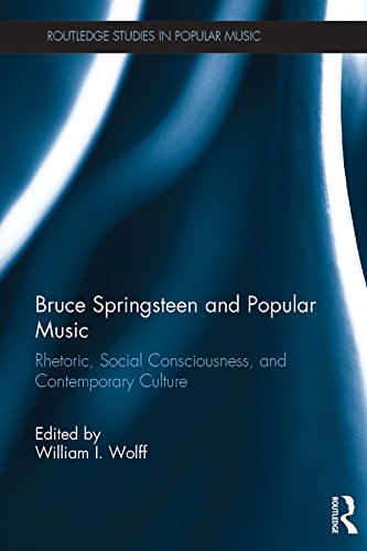 Bruce Springsteen and Popular Music: Rhetoric, Social Consciousness, and Contemporary Culture (Routledge Studies in Popular Music)