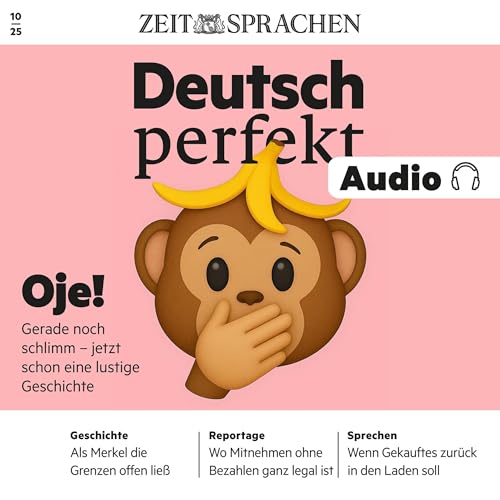 Deutsch perfekt Audio 10/25 - Gerade noch schlimm - jetzt schon eine lustige Geschichte: Deutsch perfekt Audio - Ausgabe 10 - Oje! Über lustige Pannen