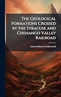 The Geological Formations Crossed by the Syracuse and Chenango Valley Railroad 1023983516 Book Cover