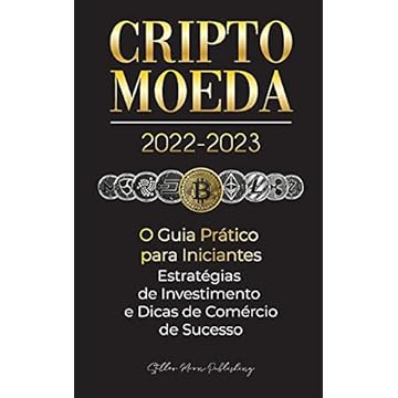 Capa do livro Criptomoeda 2022-2023 - O Guia Prático para Iniciantes - Estratégias de Investimento e Dicas de Negociação de Sucesso (Bitcoin, Ethereum, Ripple, ... Binance Futures, Zoidpay, Solve.care e mais)