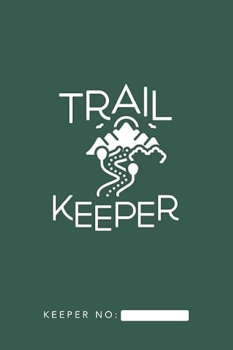 Trail Keeper: Trail Log Book for Hiking, Mountain Biking, Horseback Riding, Trail Running, Backpacking, Overlanding | Memory Book for Adventure Notes ... Trail Runner, Mountain Biker, Adventurer
