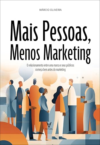 Mais pessoas, menos marketing: o relacionamento entre uma marca e...