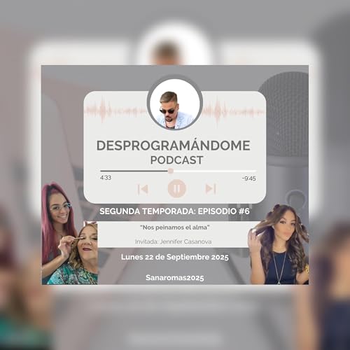 Episodio 6: Nos peinamos el alma.