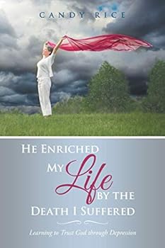 Paperback He Enriched My Life by the Death I Suffered: Learning to Trust God through Depression Book