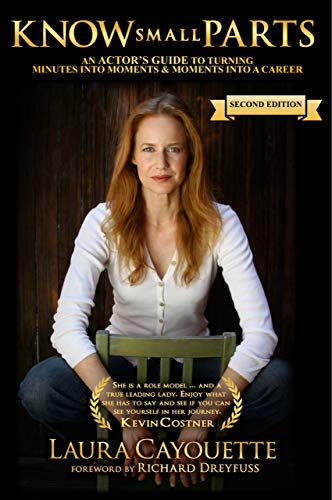 Know Small Parts: An Actor's Guide to Turning Minutes into Moments and Moments into a Career