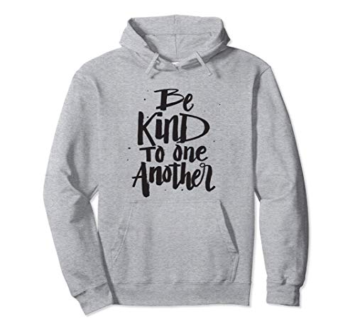 Be Kind to one Another - Kindness Saying Sudadera con Capucha