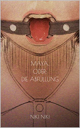 MAYA, oder: Die Abfüllung [ KAVIAR | LOLITA +18 | BDSM | LATEX ] (Maya, oder: Das Stuhlmädchen [ KAV