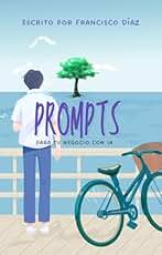 500 Prompts para tu negocio con IA: Potencia tu negocio con los mejores 500 prompts para trabajar con IA