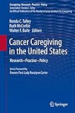 Cancer Caregiving in the United States (Caregiving: Research • Practice • Policy)
