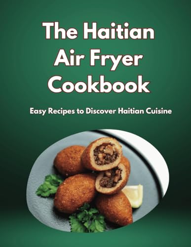The Haitian Air Fryer Cookbook: Easy Recipes to Discover Haitian Cuisine image 2