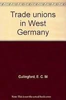 Trade unions in West Germany 0891587012 Book Cover