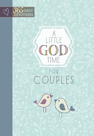 A Little God Time for Couples: 365 Daily Devotions (Hardcover) – Perfect Engagement, Wedding and Anniversary Gift for Couples Hardcover – January 2, 2017