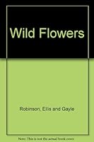 Wild Flowers B000KXALZG Book Cover