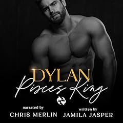 Dylan: Pisces King Audiobook By Jamila Jasper cover art