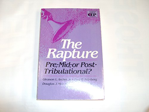 The Rapture: Pre-, Mid-, or Post-Tribulational ... 0310447410 Book Cover