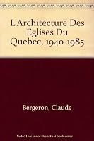 L'Architecture Des Eglises Du Quebec: 1940-1985 2763770894 Book Cover