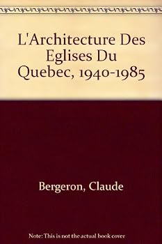 Paperback L'Architecture Des Eglises Du Quebec, 1940-1985 (French and English Edition) [French] Book