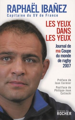 Les yeux dans les yeux: Journal de ma coupe du monde de rugby 2007
