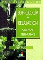 Sofrologia y relajacion / Sofrologia and Relaxation: Nuevas Terapias / New Therapy (Autoayuda Exito / Self-Help Success) 8495598051 Book Cover