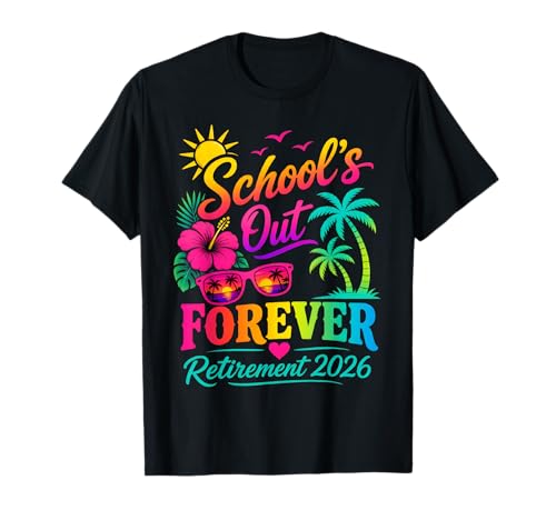 School's Out Forever Funny Retired Teacher Retirement 2026 T-Shirt