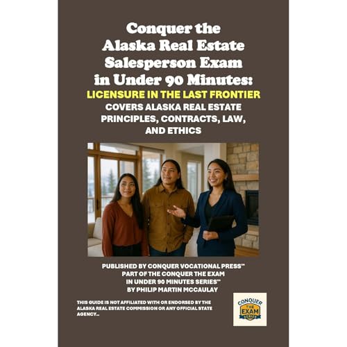 Conquer the Alaska Real Estate Salesperson Exam in Under 90 Minutes: Licensure in the Last Frontier Audiolibro Por Philip Martin McCaulay arte de portada