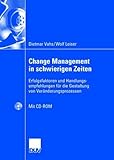  Change Management in schwierigen Zeiten: Erfolgsfaktoren und Handlungsempfehlungen für die Gestaltung von Veränderungsprozessen