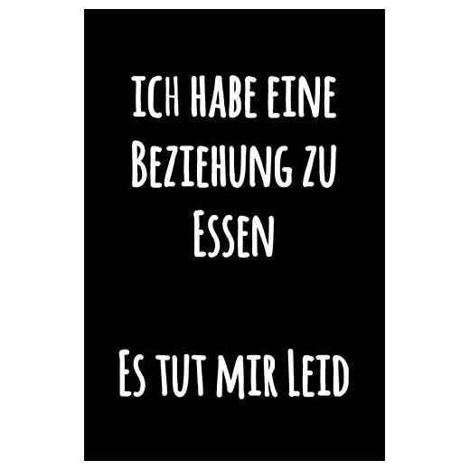 Ich habe eine Beziehung zu Essen Es tut mir Leid: Spassvolles Kochbuch Notizbuch, zum Selberschreiben Lustiges liniertes Schwarzweiss Notizbuch Leeres ... Lustiges Kochen Tagebuch zum Selberschreiben