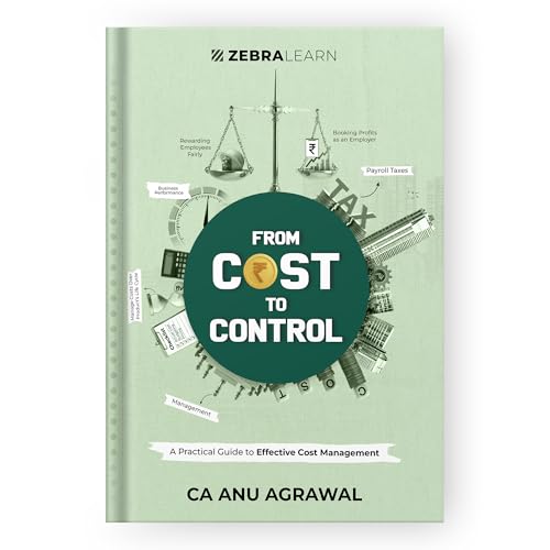 Image of From Cost to Control: A Practical Guide to Effective Cost Management, Pricing Decisions & Profitability for Business Owners, Finance Leaders and Entrepreneurs by Anu Agrawal | ZebraLearn Books